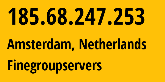 IP-адрес 185.68.247.253 (Амстердам, Северная Голландия, Нидерланды) определить местоположение, координаты на карте, ISP провайдер AS14576 Finegroupservers // кто провайдер айпи-адреса 185.68.247.253