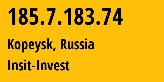 IP address 185.7.183.74 (Kopeysk, Chelyabinsk Oblast, Russia) get location, coordinates on map, ISP provider AS60098 Insit-Invest // who is provider of ip address 185.7.183.74, whose IP address