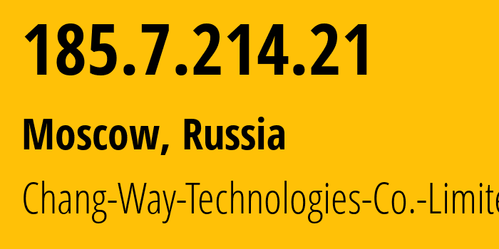 IP address 185.7.214.21 (Moscow, Moscow, Russia) get location, coordinates on map, ISP provider AS207566 Chang-Way-Technologies-Co.-Limited // who is provider of ip address 185.7.214.21, whose IP address