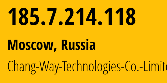 IP address 185.7.214.118 (Moscow, Moscow, Russia) get location, coordinates on map, ISP provider AS207566 Chang-Way-Technologies-Co.-Limited // who is provider of ip address 185.7.214.118, whose IP address