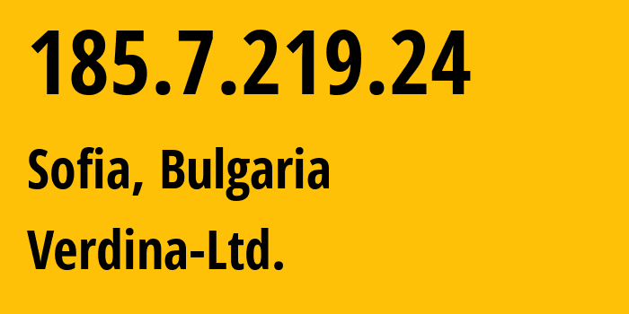 IP address 185.7.219.24 (Sofia, Sofia-Capital, Bulgaria) get location, coordinates on map, ISP provider AS201133 Verdina-Ltd. // who is provider of ip address 185.7.219.24, whose IP address