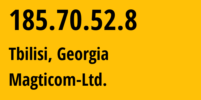 IP-адрес 185.70.52.8 (Тбилиси, Тбилиси, Грузия) определить местоположение, координаты на карте, ISP провайдер AS16010 Magticom-Ltd. // кто провайдер айпи-адреса 185.70.52.8