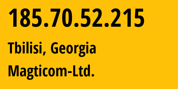 IP-адрес 185.70.52.215 (Тбилиси, Тбилиси, Грузия) определить местоположение, координаты на карте, ISP провайдер AS16010 Magticom-Ltd. // кто провайдер айпи-адреса 185.70.52.215