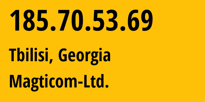 IP address 185.70.53.69 (Tbilisi, Tbilisi, Georgia) get location, coordinates on map, ISP provider AS16010 Magticom-Ltd. // who is provider of ip address 185.70.53.69, whose IP address