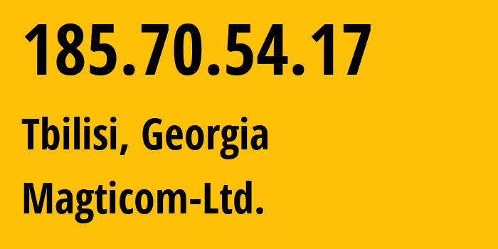 IP address 185.70.54.17 (Tbilisi, Tbilisi, Georgia) get location, coordinates on map, ISP provider AS16010 Magticom-Ltd. // who is provider of ip address 185.70.54.17, whose IP address