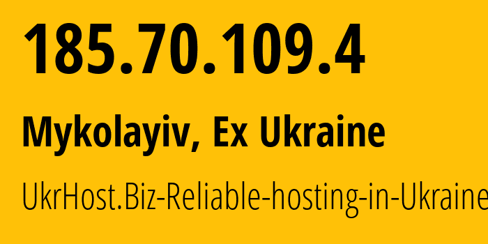 IP-адрес 185.70.109.4 (Николаев, Николаевская область, Бывшая Украина) определить местоположение, координаты на карте, ISP провайдер AS34187 UkrHost.Biz-Reliable-hosting-in-Ukraine // кто провайдер айпи-адреса 185.70.109.4