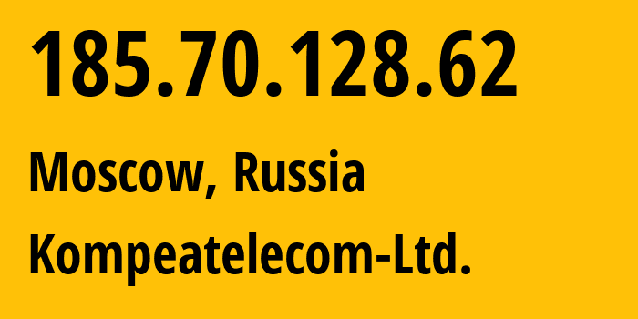 IP address 185.70.128.62 (Moscow, Moscow, Russia) get location, coordinates on map, ISP provider AS59815 Kompeatelecom-Ltd. // who is provider of ip address 185.70.128.62, whose IP address