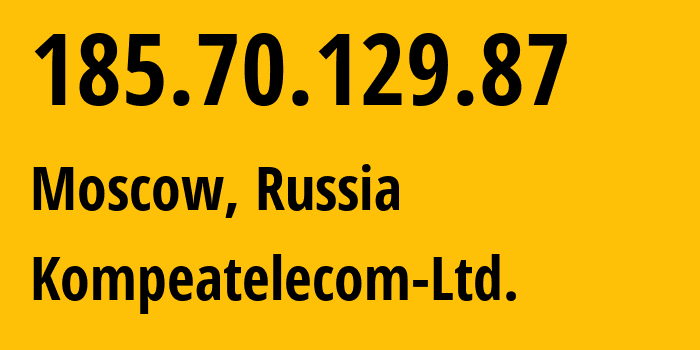 IP-адрес 185.70.129.87 (Москва, Москва, Россия) определить местоположение, координаты на карте, ISP провайдер AS59815 Kompeatelecom-Ltd. // кто провайдер айпи-адреса 185.70.129.87