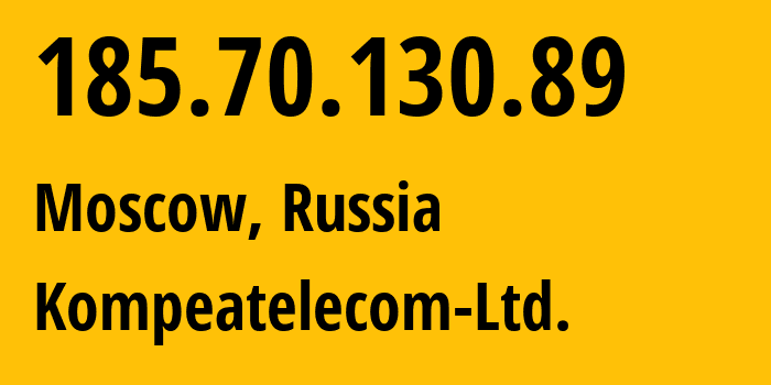 IP address 185.70.130.89 (Moscow, Moscow, Russia) get location, coordinates on map, ISP provider AS59815 Kompeatelecom-Ltd. // who is provider of ip address 185.70.130.89, whose IP address