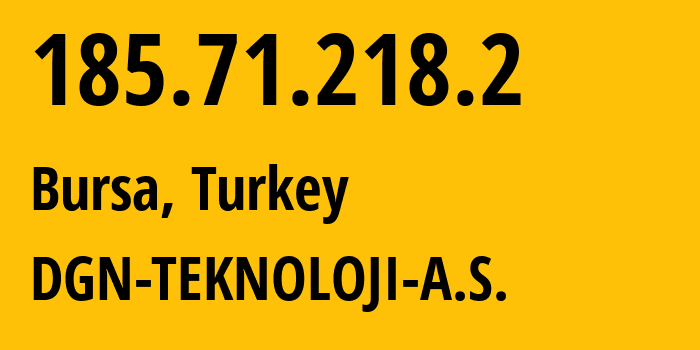 IP-адрес 185.71.218.2 (Бурса, Бурса, Турция) определить местоположение, координаты на карте, ISP провайдер AS43260 DGN-TEKNOLOJI-A.S. // кто провайдер айпи-адреса 185.71.218.2