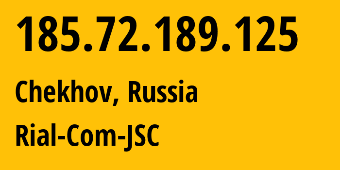 IP address 185.72.189.125 (Chekhov, Moscow Oblast, Russia) get location, coordinates on map, ISP provider AS34456 Rial-Com-JSC // who is provider of ip address 185.72.189.125, whose IP address