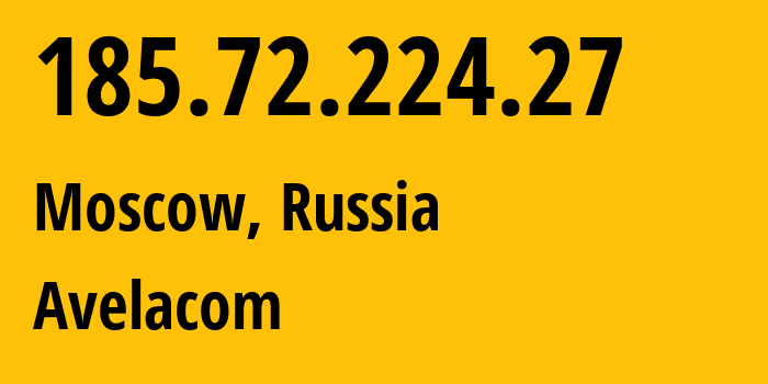 IP address 185.72.224.27 (Moscow, Moscow, Russia) get location, coordinates on map, ISP provider AS31059 Avelacom // who is provider of ip address 185.72.224.27, whose IP address