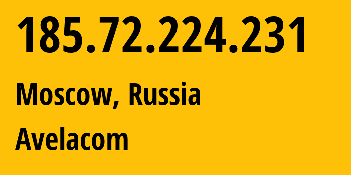 IP address 185.72.224.231 (Moscow, Moscow, Russia) get location, coordinates on map, ISP provider AS31059 Avelacom // who is provider of ip address 185.72.224.231, whose IP address