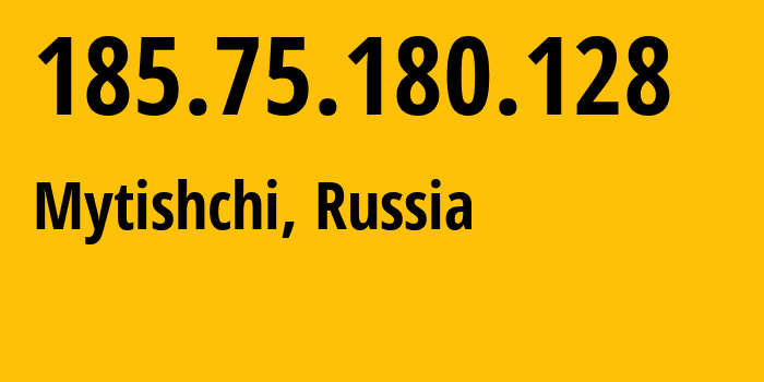 IP-адрес 185.75.180.128 (Мытищи, Московская область, Россия) определить местоположение, координаты на карте, ISP провайдер AS25341 LLC-Nauchno-proizvodstvennaya-Firma-Raspredelennaya-Obrabotka-Informacii // кто провайдер айпи-адреса 185.75.180.128