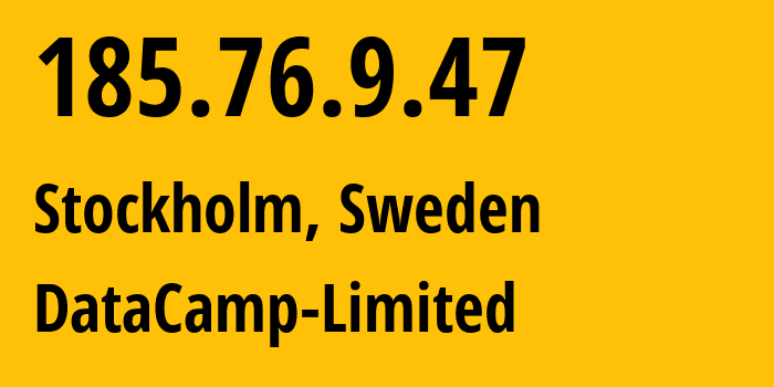 IP address 185.76.9.47 (Stockholm, Stockholm County, Sweden) get location, coordinates on map, ISP provider AS60068 DataCamp-Limited // who is provider of ip address 185.76.9.47, whose IP address