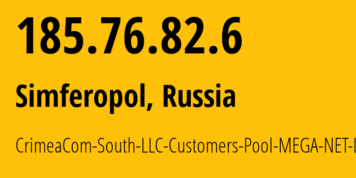 IP-адрес 185.76.82.6 (Симферополь, Республика Крым, Россия) определить местоположение, координаты на карте, ISP провайдер AS200420 CrimeaCom-South-LLC-Customers-Pool-MEGA-NET-LCC // кто провайдер айпи-адреса 185.76.82.6