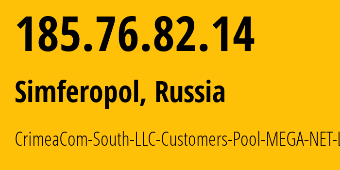 IP address 185.76.82.14 (Simferopol, Crimea, Russia) get location, coordinates on map, ISP provider AS200420 CrimeaCom-South-LLC-Customers-Pool-MEGA-NET-LCC // who is provider of ip address 185.76.82.14, whose IP address