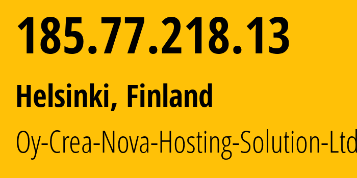 IP address 185.77.218.13 (Helsinki, Uusimaa, Finland) get location, coordinates on map, ISP provider AS51765 Oy-Crea-Nova-Hosting-Solution-Ltd // who is provider of ip address 185.77.218.13, whose IP address