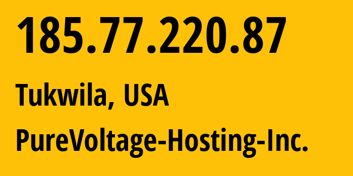 IP-адрес 185.77.220.87 (Tukwila, Вашингтон, США) определить местоположение, координаты на карте, ISP провайдер AS26548 PureVoltage-Hosting-Inc. // кто провайдер айпи-адреса 185.77.220.87