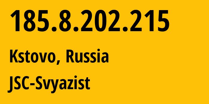 IP address 185.8.202.215 (Kstovo, Nizhny Novgorod Oblast, Russia) get location, coordinates on map, ISP provider AS31724 JSC-Svyazist // who is provider of ip address 185.8.202.215, whose IP address