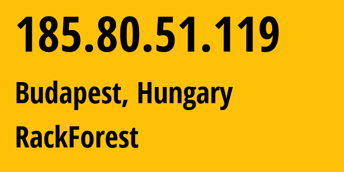 IP address 185.80.51.119 (Budapest, Budapest, Hungary) get location, coordinates on map, ISP provider AS62214 RackForest // who is provider of ip address 185.80.51.119, whose IP address