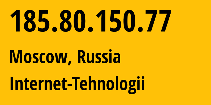 IP-адрес 185.80.150.77 (Москва, Москва, Россия) определить местоположение, координаты на карте, ISP провайдер AS8342 Internet-Tehnologii // кто провайдер айпи-адреса 185.80.150.77