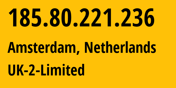 IP-адрес 185.80.221.236 (Амстердам, Северная Голландия, Нидерланды) определить местоположение, координаты на карте, ISP провайдер AS13213 UK-2-Limited // кто провайдер айпи-адреса 185.80.221.236