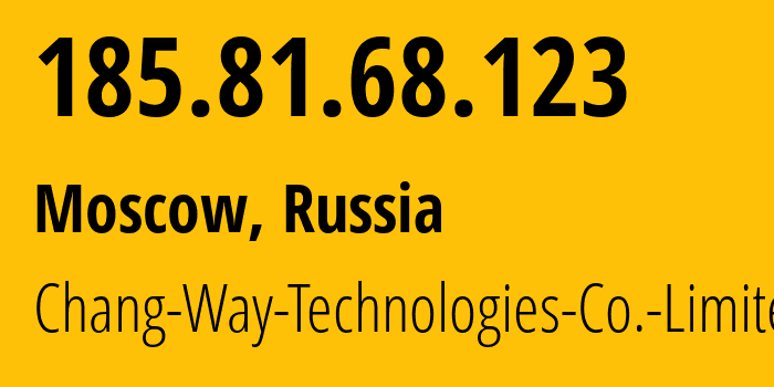 IP-адрес 185.81.68.123 (Москва, Москва, Россия) определить местоположение, координаты на карте, ISP провайдер AS57523 Chang-Way-Technologies-Co.-Limited // кто провайдер айпи-адреса 185.81.68.123