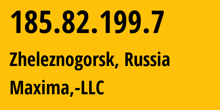 IP-адрес 185.82.199.7 (Железногорск, Красноярский Край, Россия) определить местоположение, координаты на карте, ISP провайдер AS210267 Maxima,-LLC // кто провайдер айпи-адреса 185.82.199.7