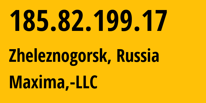 IP address 185.82.199.17 (Zheleznogorsk, Krasnoyarsk Krai, Russia) get location, coordinates on map, ISP provider AS210267 Maxima,-LLC // who is provider of ip address 185.82.199.17, whose IP address