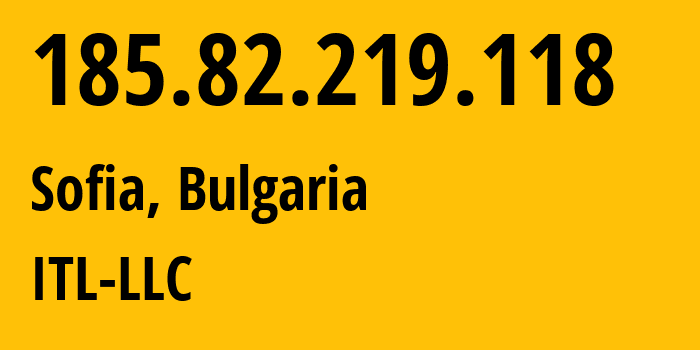 IP-адрес 185.82.219.118 (Софийская область, Софийская область, Болгария) определить местоположение, координаты на карте, ISP провайдер AS59729 ITL-LLC // кто провайдер айпи-адреса 185.82.219.118