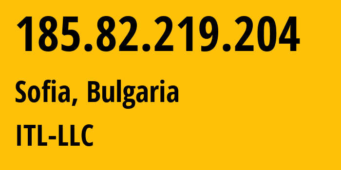 IP-адрес 185.82.219.204 (Софийская область, Софийская область, Болгария) определить местоположение, координаты на карте, ISP провайдер AS59729 ITL-LLC // кто провайдер айпи-адреса 185.82.219.204