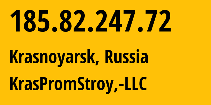 IP-адрес 185.82.247.72 (Красноярск, Красноярский Край, Россия) определить местоположение, координаты на карте, ISP провайдер AS12737 KrasPromStroy,-LLC // кто провайдер айпи-адреса 185.82.247.72