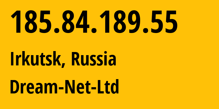 IP address 185.84.189.55 (Irkutsk, Irkutsk Oblast, Russia) get location, coordinates on map, ISP provider AS201135 Dream-Net-Ltd // who is provider of ip address 185.84.189.55, whose IP address