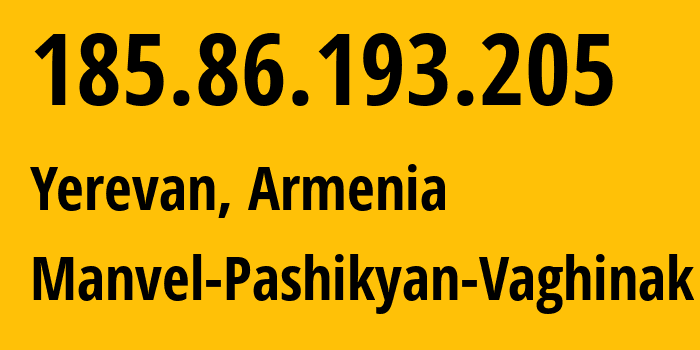 IP address 185.86.193.205 (Yerevan, Yerevan, Armenia) get location, coordinates on map, ISP provider AS198441 Manvel-Pashikyan-Vaghinak // who is provider of ip address 185.86.193.205, whose IP address