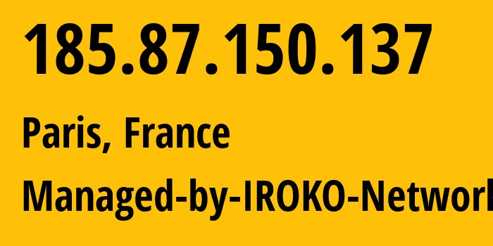 IP-адрес 185.87.150.137 (Париж, Иль-де-Франс, Франция) определить местоположение, координаты на карте, ISP провайдер AS9009 Managed-by-IROKO-Networks // кто провайдер айпи-адреса 185.87.150.137