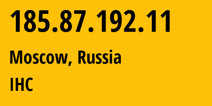 IP-адрес 185.87.192.11 (Москва, Москва, Россия) определить местоположение, координаты на карте, ISP провайдер AS210079 IHC // кто провайдер айпи-адреса 185.87.192.11