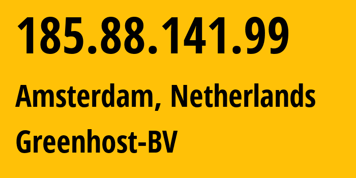 IP address 185.88.141.99 (Amsterdam, North Holland, Netherlands) get location, coordinates on map, ISP provider AS47172 Greenhost-BV // who is provider of ip address 185.88.141.99, whose IP address