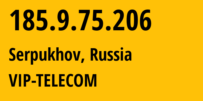 IP-адрес 185.9.75.206 (Серпухов, Московская область, Россия) определить местоположение, координаты на карте, ISP провайдер AS47321 VIP-TELECOM // кто провайдер айпи-адреса 185.9.75.206
