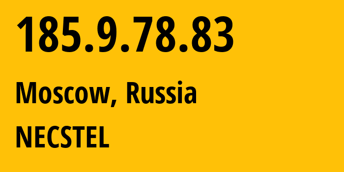 IP-адрес 185.9.78.83 (Москва, Москва, Россия) определить местоположение, координаты на карте, ISP провайдер AS61068 NECSTEL // кто провайдер айпи-адреса 185.9.78.83