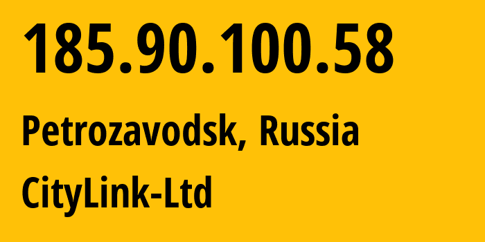 IP address 185.90.100.58 (Petrozavodsk, Karelia, Russia) get location, coordinates on map, ISP provider AS47236 CityLink-Ltd // who is provider of ip address 185.90.100.58, whose IP address