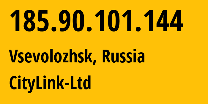 IP address 185.90.101.144 (Vsevolozhsk, Leningrad Oblast, Russia) get location, coordinates on map, ISP provider AS47236 CityLink-Ltd // who is provider of ip address 185.90.101.144, whose IP address