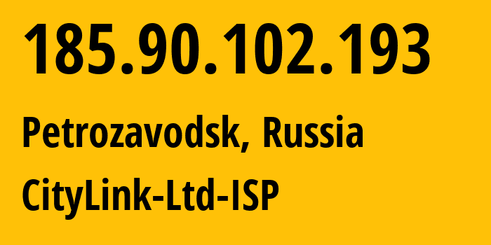 IP address 185.90.102.193 (Petrozavodsk, Karelia, Russia) get location, coordinates on map, ISP provider AS47236 CityLink-Ltd-ISP // who is provider of ip address 185.90.102.193, whose IP address