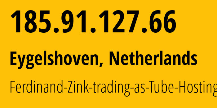 IP-адрес 185.91.127.66 (Eygelshoven, Лимбург, Нидерланды) определить местоположение, координаты на карте, ISP провайдер AS49581 Ferdinand-Zink-trading-as-Tube-Hosting // кто провайдер айпи-адреса 185.91.127.66