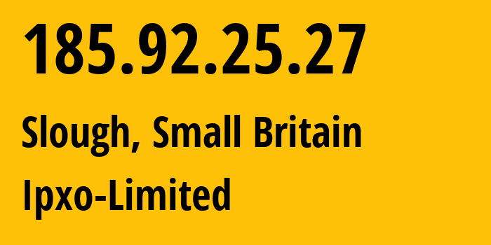 IP address 185.92.25.27 (Slough, England, Small Britain) get location, coordinates on map, ISP provider AS206092 Ipxo-Limited // who is provider of ip address 185.92.25.27, whose IP address