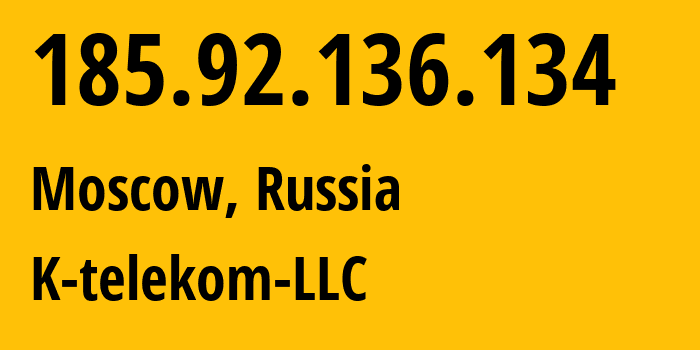 IP-адрес 185.92.136.134 (Москва, Москва, Россия) определить местоположение, координаты на карте, ISP провайдер AS203451 K-telekom-LLC // кто провайдер айпи-адреса 185.92.136.134