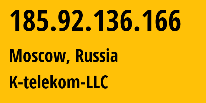 IP address 185.92.136.166 (Moscow, Moscow, Russia) get location, coordinates on map, ISP provider AS203451 K-telekom-LLC // who is provider of ip address 185.92.136.166, whose IP address