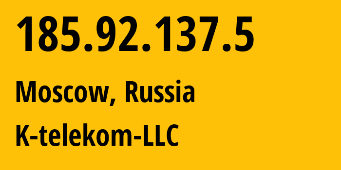 IP address 185.92.137.5 (Moscow, Moscow, Russia) get location, coordinates on map, ISP provider AS203451 K-telekom-LLC // who is provider of ip address 185.92.137.5, whose IP address