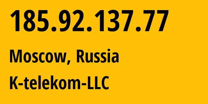 IP address 185.92.137.77 (Moscow, Moscow, Russia) get location, coordinates on map, ISP provider AS203451 K-telekom-LLC // who is provider of ip address 185.92.137.77, whose IP address