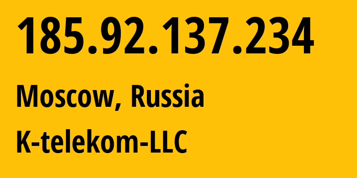 IP address 185.92.137.234 (Moscow, Moscow, Russia) get location, coordinates on map, ISP provider AS203451 K-telekom-LLC // who is provider of ip address 185.92.137.234, whose IP address